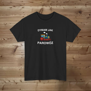 Dymam jak parowóz T-shirt