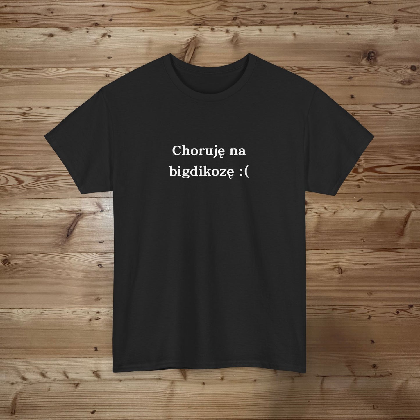 Choruję na bigdikozę T-shirt