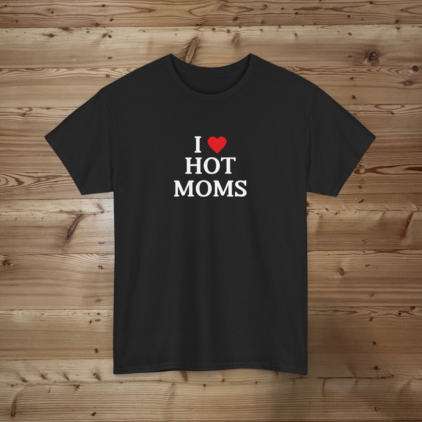 I love hot moms T-shirt